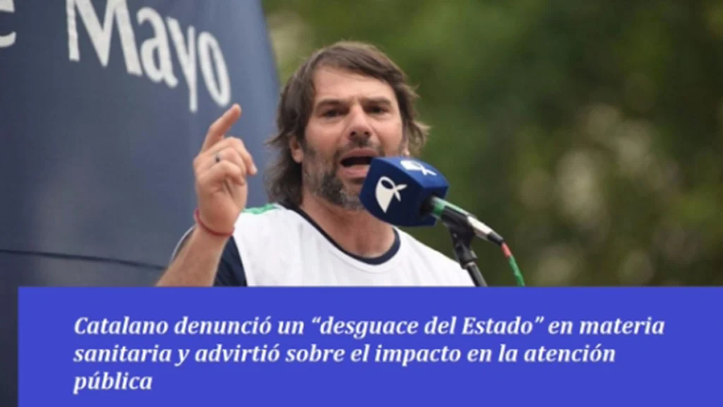 Catalano denunció un “desguace del Estado” en materia sanitaria y advirtió sobre el impacto en la atención pública 1 Catalano denuncio un desguace del Estado